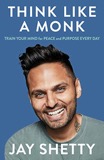 Cover of Think Like a Monk: Train Your Mind for Peace and Purpose Every Day