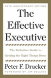 Cover of The Effective Executive: The Definitive Guide to Getting the Right Things Done