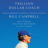 Cover of Trillion Dollar Coach: The Leadership Playbook of Silicon Valley's Bill Campbell