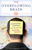 Cover of The Overflowing Brain: Information Overload and the Limits of Working Memory