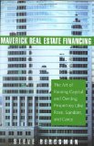 Cover of Maverick Real Estate Financing: The Art of Raising Capital and Owning Properties Like Ross, Sanders and Carey