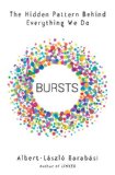 Cover of Bursts: The Hidden Pattern Behind Everything We Do