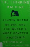 Cover of The Thinking Machine: Jensen Huang, Nvidia, and the World's Most Coveted Microchip