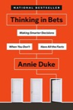 Cover of Thinking in Bets: Making Smarter Decisions When You Don't Have All the Facts