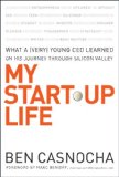 Cover of My Start-Up Life: What a (Very) Young CEO Learned on His Journey Through Silicon Valley