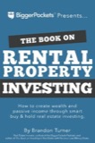Cover of The Book on Rental Property Investing: How to Create Wealth and Passive Income Through Smart Buy & Hold Real Estate Investing