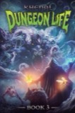 Cover of Dungeon Life 3: An Isekai LitRPG: Dungeon Life, Book 3
