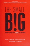 Cover of The Small Big: Small Changes That Spark Big Influence