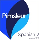 Cover of Pimsleur Spanish Level 2 Lessons 11-15: Learn to Speak, Understand, and Read Spanish with Pimsleur Language Programs