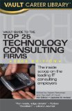 Cover of Vault Guide to the Top 25 Technology Consulting Firms, 5th Edition (Vault Career Library)