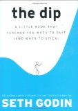Cover of The Dip: A Little Book That Teaches You When to Quit (and When to Stick)