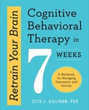 Cover of Retrain Your Brain: Cognitive Behavioral Therapy in 7 Weeks: A Workbook for Managing Depression and Anxiety: Cognitive Behavioral Therapy in 7 Weeks; A Workbook for Managing Depression and Anxiety