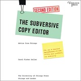 Cover of The Subversive Copy Editor: Advice from Chicago (Or, How to Negotiate Good Relationships with Your Writers, Your Colleagues, and Yourself), Second Edition