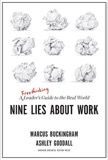 Cover of Nine Lies About Work: A Freethinking Leader's Guide to the Real World
