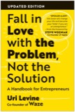 Cover of Fall in Love with the Problem, Not the Solution: A Handbook for Entrepreneurs