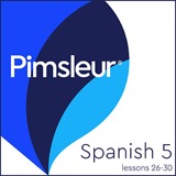 Cover of Pimsleur Spanish Level 5 Lessons 26-30: Learn to Speak and Understand Latin American Spanish with Pimsleur Language Programs