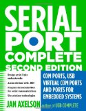 Cover of Serial Port Complete: COM Ports, USB Virtual COM Ports, and Ports for Embedded Systems (Complete Guides series)