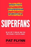 Cover of Superfans: The Easy Way to Stand Out, Grow Your Tribe, and Build a Successful Business