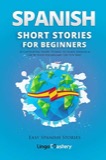 Cover of Spanish Short Stories for Beginners: 20 Captivating Short Stories to Learn Spanish & Grow Your Vocabulary the Fun Way!: Easy Spanish Stories, Book 1