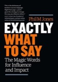 Cover of Exactly What to Say: The Magic Words for Influence and Impact