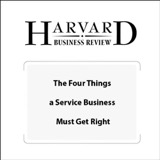 Cover of The Four Things a Service Business Must Get Right (Harvard Business Review)