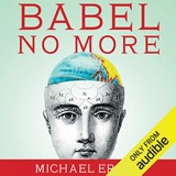 Cover of Babel No More: The Search for the World's Most Extraordinary Language Learners