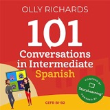 Cover of 101 Conversations in Intermediate Spanish: Short Natural Dialogues to Improve Your Spoken Spanish from Home