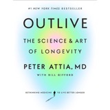Cover of Outlive: The Science and Art of Longevity