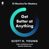 Cover of Get Better at Anything: 12 Maxims for Mastery