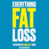 Cover of Everything Fat Loss: The Definitive No Bullsh*t Guide