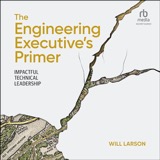 Cover of The Engineering Executive's Primer: Impactful Technical Leadership