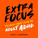 Cover of Extra Focus: The Quick Start Guide to Adult ADHD